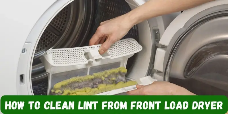 how to clean lint from front load dryer